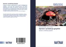 Capa do livro de Uprawa i produkcja grzybów 