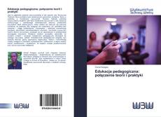 Bookcover of Edukacja pedagogiczna: połączenie teorii i praktyki