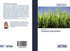 Capa do livro de Produkcja bioproduktów 