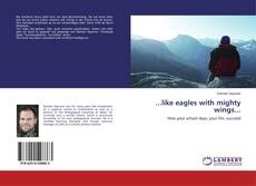 Capa do livro de ...like eagles with mighty wings... 