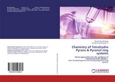 Bookcover of Chemistry of Tetrahydro Pyrans & Pyranol ring systems