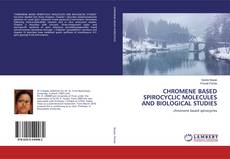 Buchcover von CHROMENE BASED SPIROCYCLIC MOLECULES AND BIOLOGICAL STUDIES