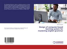 Portada del libro de Design of computer-based learning system for mastering english grammar