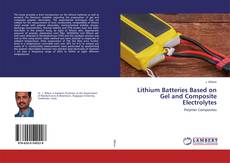 Bookcover of Lithium Batteries Based on Gel and Composite Electrolytes