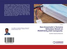 Non-Enzymatic L-Tyrosine Detection Based on PEDOT/ZrO2/rGO Composite kitap kapağı