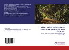 Bookcover of Second Order Fluid Flow in a Micro Channel And Heat Transfer