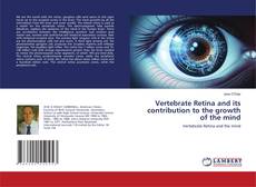 Capa do livro de Vertebrate Retina and its contribution to the growth of the mind 