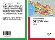 Bookcover of Basi metodologiche e concettuali per lo sviluppo energetico