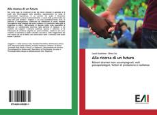 Capa do livro de Alla ricerca di un futuro 