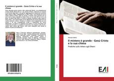 Bookcover of Il mistero è grande - Gesù Cristo e la sua chiesa