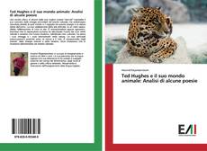 Borítókép a  Ted Hughes e il suo mondo animale: Analisi di alcune poesie - hoz