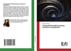 Bookcover of Competitività dell'assistenza sanitaria in Kazakistan