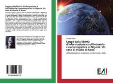 Bookcover of Legge sulla libertà d'informazione e sull'industria cinematografica in Nigeria: Un caso di studio di Kano