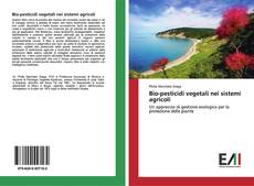 Bio-pesticidi vegetali nei sistemi agricoli的封面