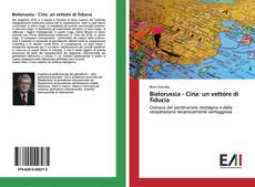 Bookcover of Bielorussia - Cina: un vettore di fiducia