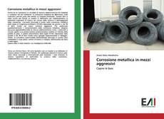 Bookcover of Corrosione metallica in mezzi aggressivi