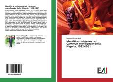 Bookcover of Identità e resistenza nel Camerun meridionale della Nigeria, 1922-1961