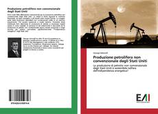 Bookcover of Produzione petrolifera non convenzionale degli Stati Uniti