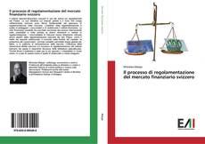 Capa do livro de Il processo di regolamentazione del mercato finanziario svizzero 