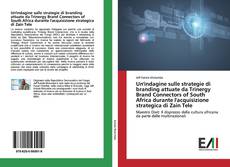 Bookcover of Un'indagine sulle strategie di branding attuate da Trinergy Brand Connectors of South Africa durante l'acquisizione strategica di Zain Tele