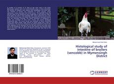 Bookcover of Histological study of intestine of broilers (vencobb) in Mymensingh District