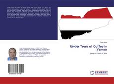 Copertina di Under Trees of Coffee in Yemen