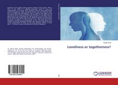 Copertina di Loneliness or togetherness?