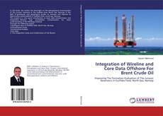 Capa do livro de Integration of Wireline and Core Data Offshore For Brent Crude Oil 