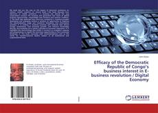 Bookcover of Efficacy of the Democratic Republic of Congo’s business interest in E- business revolution / Digital Economy