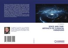 Couverture de SPACE AND TIME: ARTIFACTS OF CLASSICAL PARADIGMS