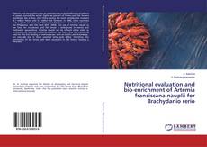 Nutritional evaluation and bio-enrichment of Artemia franciscana nauplii for Brachydanio rerio kitap kapağı