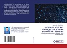 Обложка Studies on solid and submerged fermentative production of xylanases