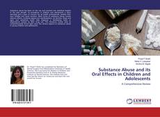 Bookcover of Substance Abuse and its Oral Effects in Children and Adolescents