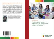 Bookcover of É estressante ser um estudante de ciências da saúde na Malásia?