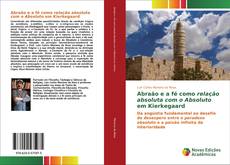 Bookcover of Abraão e a fé como relação absoluta com o Absoluto em Kierkegaard