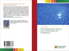 Bookcover of 3S Framework for Elderly care: Uma Análise de Prospectiva