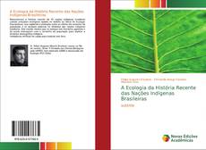 Borítókép a  A Ecologia da História Recente das Nações Indígenas Brasileiras - hoz