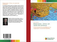 Bookcover of Bielorrússia - China: um vector de confiança