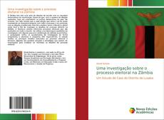Bookcover of Uma investigação sobre o processo eleitoral na Zâmbia