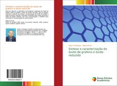 Síntese e caracterização do óxido de grafeno e óxido reduzido的封面