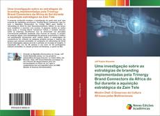 Buchcover von Uma investigação sobre as estratégias de branding implementadas pela Trinergy Brand Connectors da África do Sul durante a aquisição estratégica da Zain Tele
