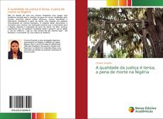 Bookcover of A qualidade da justiça é tensa, a pena de morte na Nigéria