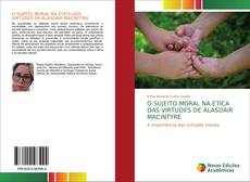 O SUJEITO MORAL NA ÉTICA DAS VIRTUDES DE ALASDAIR MACINTYRE的封面