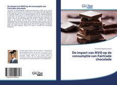 Bookcover of De impact van MVO op de consumptie van Fairtrade chocolade