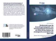 Buchcover von Onderzoek naar de brandingstrategieën van Trinergy Brand Connectors uit Zuid-Afrika tijdens de strategische overname van Zain Tele