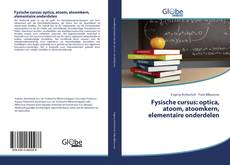 Fysische cursus: optica, atoom, atoomkern, elementaire onderdelen kitap kapağı