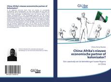 Bookcover of China: Afrika's nieuwe economische partner of kolonisator?