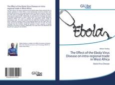 Bookcover of The Effect of the Ebola Virus Disease on intra-regional trade in West Africa
