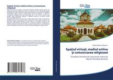 Spațiul virtual, mediul online și comunicarea religioasă的封面