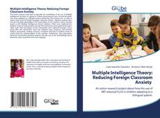 Multiple Intelligence Theory: Reducing Foreign Classroom Anxiety kitap kapağı
